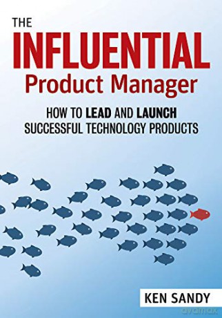 The Product Manager's Handbook: How To Lead And Launch Successful Technology Products - Ken Sandy [KSIĄŻKA]
