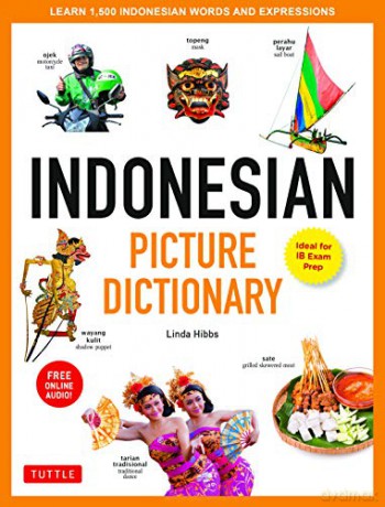 Indonesian Picture Dictionary: Ideal for IB Exam Prep; Includes Online Audio: Learn 1,500 Indonesian Words and Phrases Tuttle Picture Dictionary - Linda Hibbs [KSIĄŻKA]