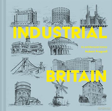 Industrial Britain: An Architectural History - Hubert J. Pragnell [KSIĄŻKA]