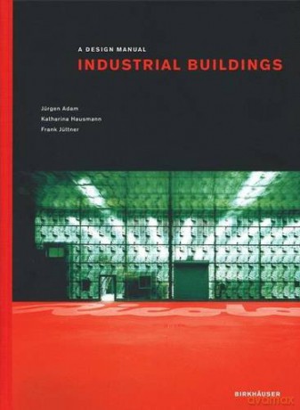 Industrial Buildings: A Design Manual Design Manuals - Jürgen Adam [KSIĄŻKA]