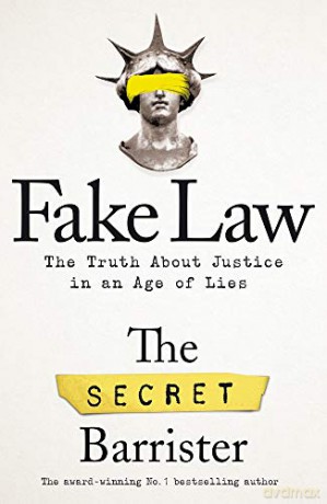Fake Law: The Truth About Justice In An Age Of Lies - The Secret Barrister [KSIĄŻKA]