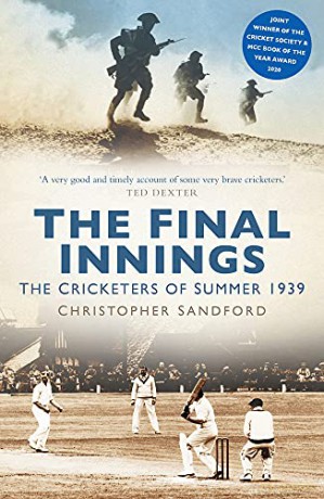 The Final Innings: The Cricketers Of Summer 1939 - Christopher Sandford [KSIĄŻKA]