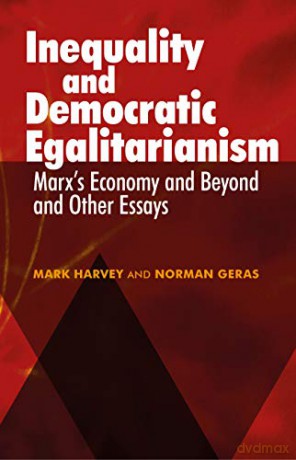 Inequality and Democratic Egalitarianism: Marx's Economy and Beyond' and Other Essays - Norman Geras [KSIĄŻKA]