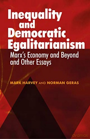 Inequality and Democratic Egalitarianism: 'marx's Economy and Beyond' and Other Essays - Norman Geras [KSIĄŻKA]