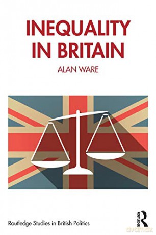 Inequality in Britain Routledge Studies in British Politics - Alan Ware [KSIĄŻKA]