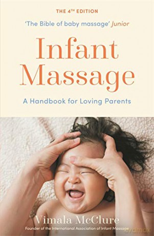 Infant Massage: A Handbook for Loving Parents - Vimala McClure [KSIĄŻKA]