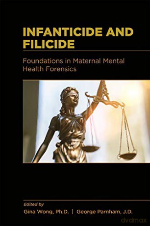 Infanticide and Filicide: Foundations in Maternal Mental Health Forensics - J.D. [KSIĄŻKA]