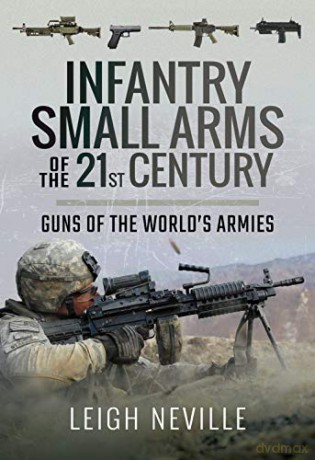 Infantry Small Arms of the 21st Century: Guns of the World's Armies - Leigh Neville [KSIĄŻKA]