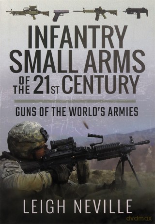 Infantry Small Arms of the 21st Century: Guns of the World's Armies - Leigh Neville [KSIĄŻKA]