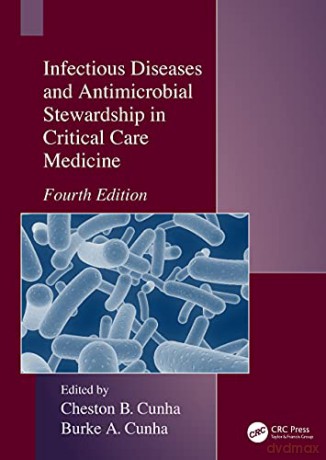Infectious Diseases and Antimicrobial Stewardship in Critical Care Medicine: Fourth Edition - Cheston B. Cunha [KSIĄŻKA]