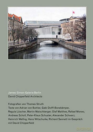 David Chipperfield Architects: James-Simon-Galerie Berlin: Photography By Thomas Struth - Adrian von Buttlar [KSIĄŻKA]