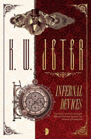 Infernal Devices Infernal Devices 1: The George Dower Trilogy Vol 1 - K. W. Jeter [KSIĄŻKA]