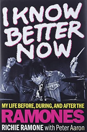 I Know Better Now: My Life Before, During, And After The Ramones - Richie Ramone;Peter Aaron [KSIĄŻKA]