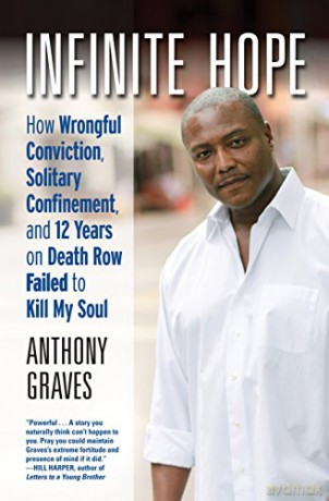 Infinite Hope: How Wrongful Conviction, Solitary Confinement and 12 Years on Death Row Failed to Kill My Soul - Anthony Graves [KSIĄŻKA]