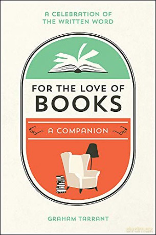 For The Love Of Books: A Celebration Of The Written Word - Graham Tarrant [KSIĄŻKA]