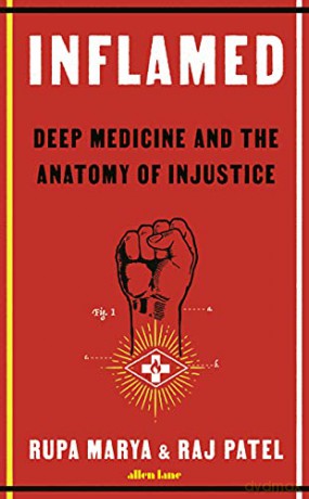 Inflamed: Deep Medicine and the Anatomy of Injustice - Rupa Marya [KSIĄŻKA]
