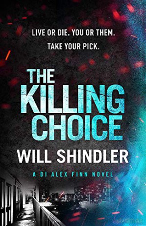The Killing Choice: Sunday Times Crime Book Of The Month 'Riveting' (Di Alex Finn) - Will Shindler [KSIĄŻKA]