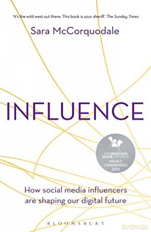 Influence: How social media influencers are shaping our digital future - Sara McCorquodale [KSIĄŻKA]