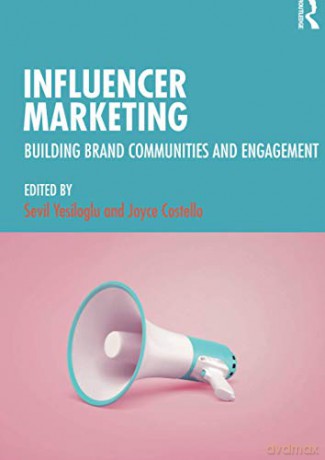 Influencer Marketing: Building Brand Communities and Engagement - Sevil Yesiloglu [KSIĄŻKA]