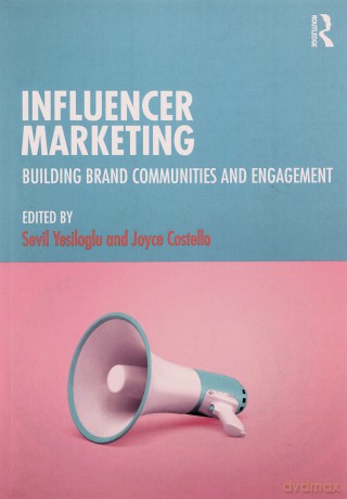 Influencer Marketing: Building Brand Communities and Engagement - Sevil Yesiloglu [KSIĄŻKA]