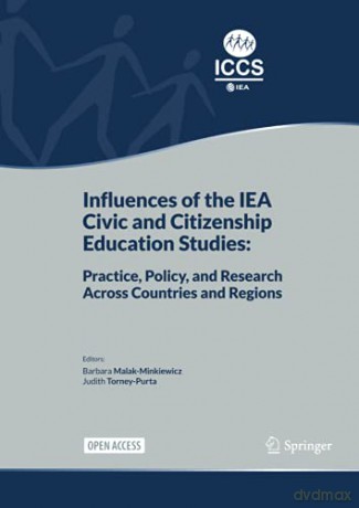 Influences of the IEA Civic and Citizenship Education Studies: Practice, Policy, and Research Across Countries and Regions - Barbara Malak-Minkiewicz [KSIĄŻKA]
