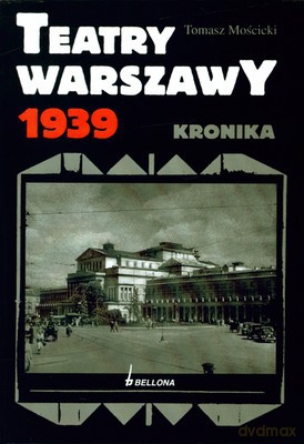 Teatry Warszawy 1939 Kronika (twarda) - Tomasz Mościcki [KSIĄŻKA]