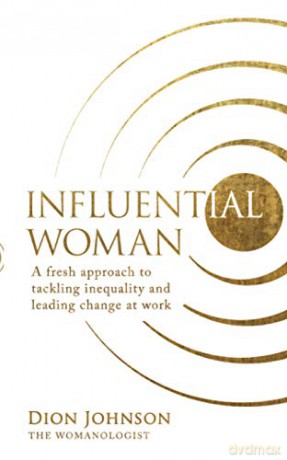 Influential Woman: A Fresh Approach to Tackling Inequality and Leading Change at Work - Johnson [KSIĄŻKA]