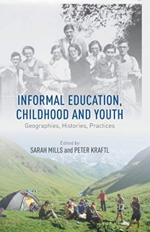 Informal Education, Childhood and Youth: Geographies, Histories, Practices - S. Mills [KSIĄŻKA]