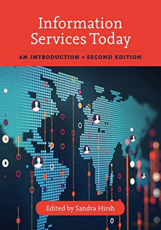 Information Services Today: An Introduction, Second Edition - Hirsh Sandra [KSIĄŻKA]