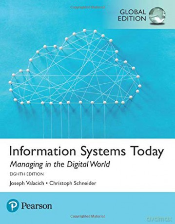 Information Systems Today: Managing the Digital World, Global Edition - Joseph Valacich [KSIĄŻKA]
