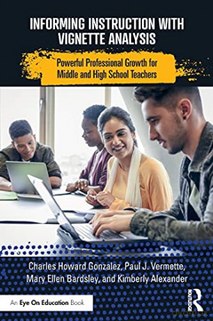 Informing Instruction with Vignette Analysis: Powerful Professional Growth for Middle and High School Teachers - Charles Gonzalez [KSIĄŻKA]