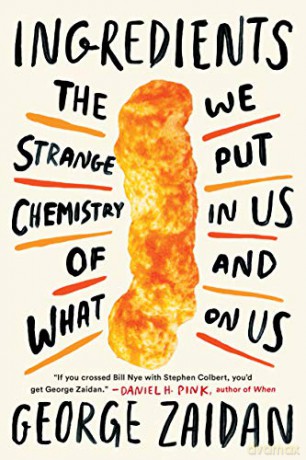 Ingredients: The Strange Chemistry of What We Put in Us and on Us - George Zaidan [KSIĄŻKA]
