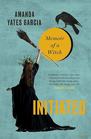 Initiated: Memoir of a Witch - Amanda Yates Garcia [KSIĄŻKA]