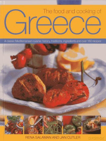 The Food And Cooking Of Greece: A Classic Mediterranean Cuisine: History, Traditions, Ingredients And Over 160 Recipes - Rena Salaman [KSIĄŻKA]