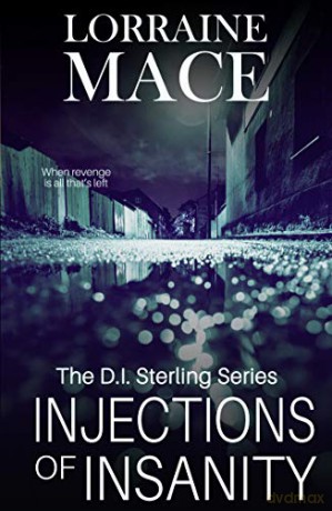 Injections of Insanity The DI Sterling series: An edge-of-your-seat crime thriller DI Sterling Thriller Series, Book 3 - Lorraine Mace [KSIĄŻKA]