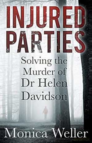 Injured Parties: Solving the Murder of Dr Helen Davidson - Weller [KSIĄŻKA]