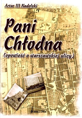 Pani Chłodna Opowieść O Warszawskiej Ulicy (twarda) - Artur Iii Nadolski [KSIĄŻKA]