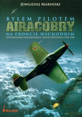 Byłem Pilotem Airacobry Na Froncie Wschodnim - Jewgienij Marinski [KSIĄŻKA]