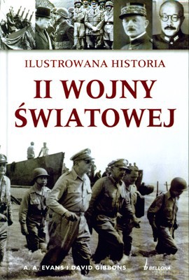 Ilustrowana Historia Ii Wojny Światowej (twarda) - A.A. Evans, David Gibbons [KSIĄŻKA]