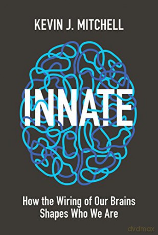 Innate: How the Wiring of Our Brains Shapes Who We Are - Kevin J. Mitchell [KSIĄŻKA]