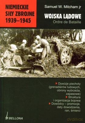 Niemieckie Siły Zbrojne Wojska Lądowe - Samuel W. Mitcham [KSIĄŻKA]