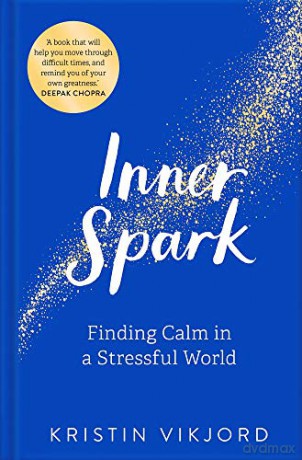 Inner Spark: Finding Calm in a Stressful World - Kristin Vikjord [KSIĄŻKA]