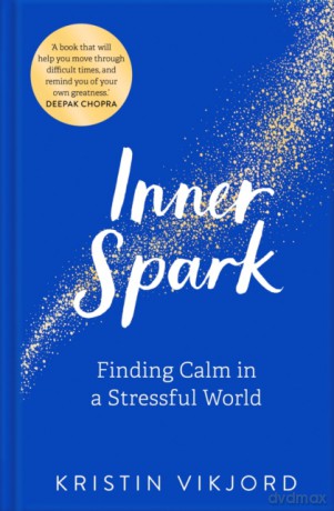 Inner Spark: Finding Calm in a Stressful World - Kristin Vikjord [KSIĄŻKA]
