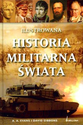 Ilustrowana Historia Militarna Świata (twarda) - A.A. Evans, David Gibbons [KSIĄŻKA]