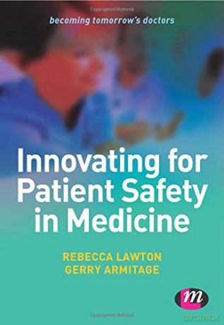 Innovating for Patient Safety in Medicine Becoming Tomorrow's Doctors Series: 1357 - Rebecca Lawton [KSIĄŻKA]