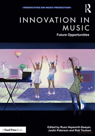 Innovation in Music: Future Opportunities Perspectives on Music Production - Russ Hepworth-Sawyer [KSIĄŻKA]
