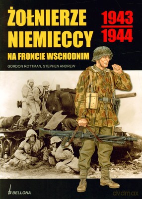 Żołnierze Niemieccy Na Froncie Wschodnim 1943-1944 - Gordon Rottman, Stephen Andrew [KSIĄŻKA]
