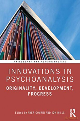 Innovations in Psychoanalysis: Originality, Development, Progress Philosophy and Psychoanalysis - Aner Govrin [KSIĄŻKA]