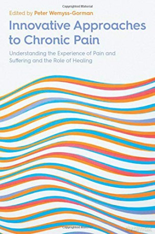 Innovative Approaches to Chronic Pain: Understanding the Experience of Pain and Suffering and the Role of Healing - Peter Wemyss-Gorman [KSIĄŻKA]