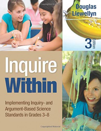 Inquire Within: Implementing Inquiry- and Argument-Based Science Standards in Grades 3-8 - Douglas J. Llewellyn [KSIĄŻKA]